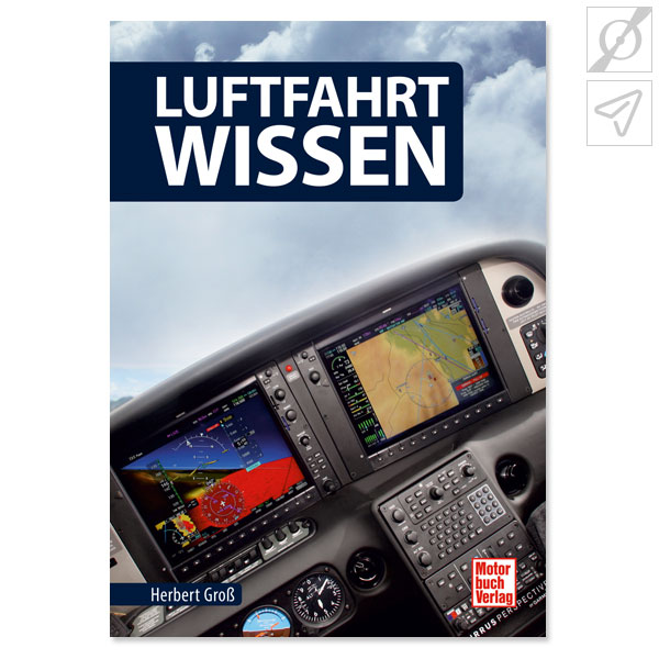 Herbert Groß Luftfahrt-Wissen, ISBN: 978-3-613-02378-9